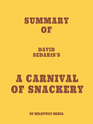 cover image of Summary of David Sedaris's a Carnival of Snackery